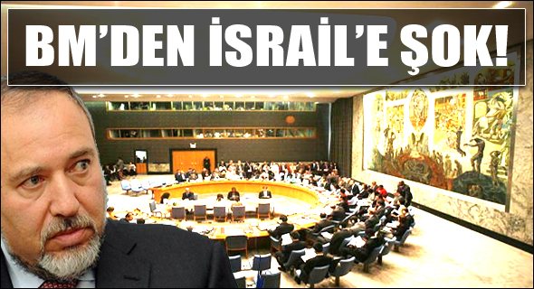 BM Güvenlik Konseyi'nde İsrail'e Şok!