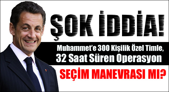 Sarkozy'nin seçim manevrası mı?