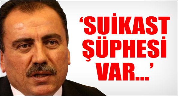 'Suikast şüphesi var!'
