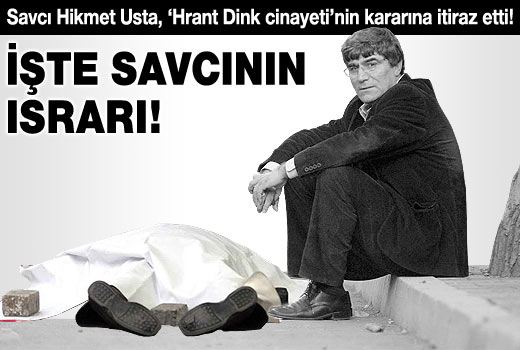 Savcı temyize gitti: Dink cinayeti Ergenekon işi