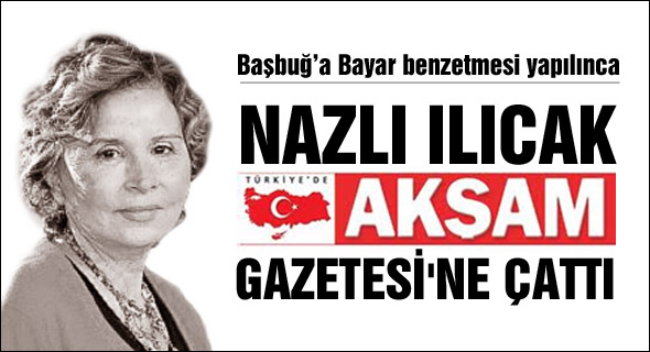 Nazlı Ilıcak Akşam Gazetesi'ne çattı