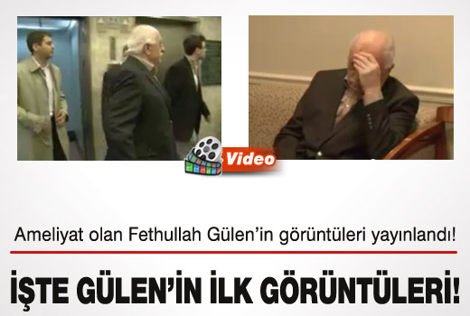 Gülen'in ameliyat sonrası ilk görüntüsü