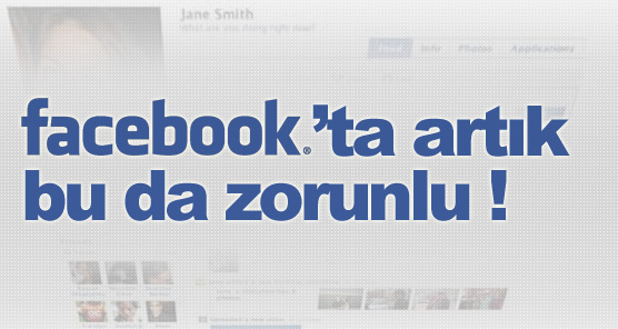 Facebook'ta artık bu da zorunlu !