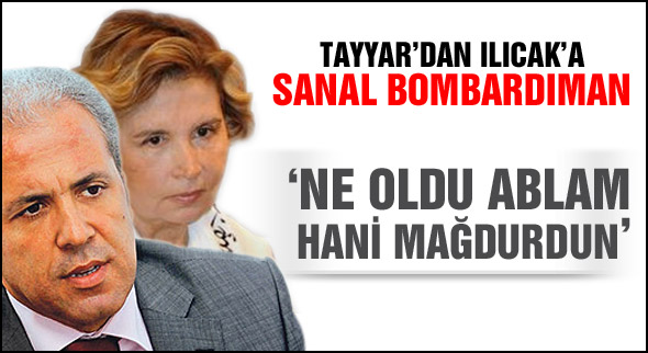 Tayyar'dan Ilıcak'a sanal bombardıman