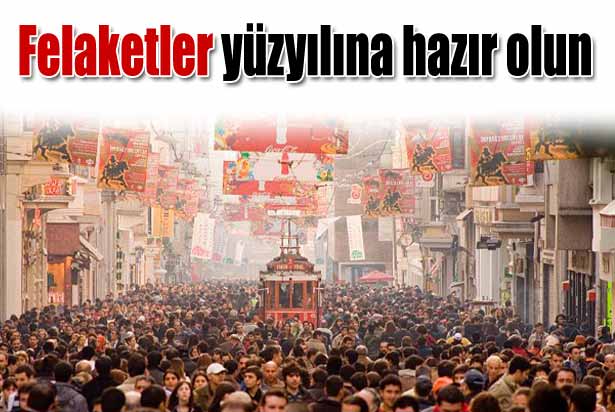 Önlem alınmazsa yeryüzü cehenneme dönecek