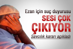 Ezan sesine suç duyurusu!