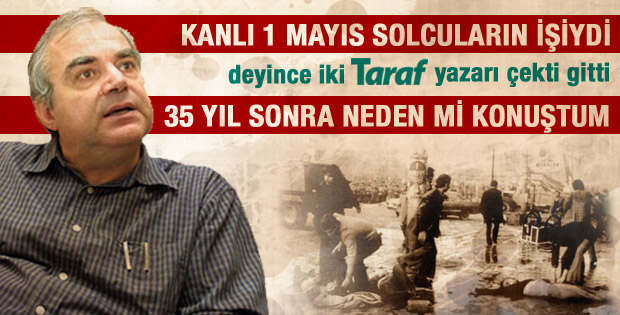 Kanlı 1 Mayıs'la ilgili neden mi konuştum