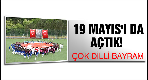 19 Mayıs'ı da açtık