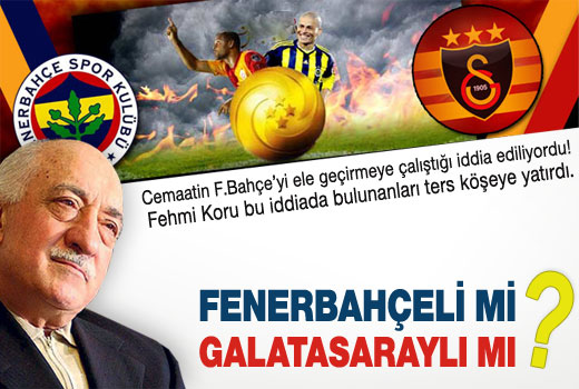 Koru: Gülen'in tuttuğu takım başka