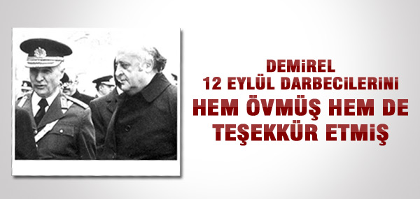 DEMİREL'DEN 12 EYLÜL DARBECİLERİNE TEŞEKKÜR