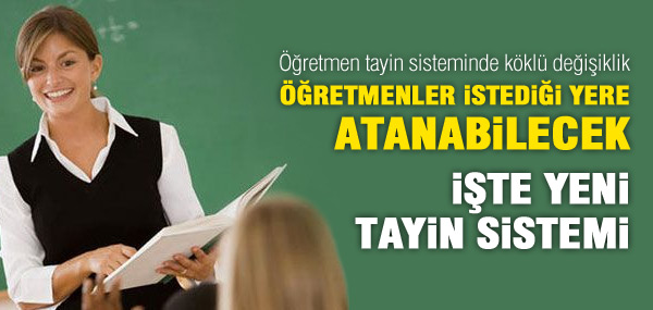 İşte yeni tayin sistemi