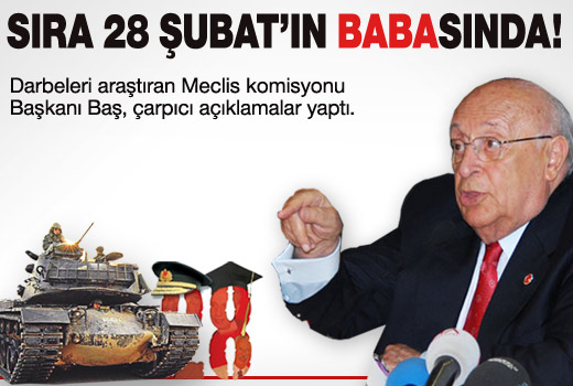 Sıra 28 Şubat'ın babasında