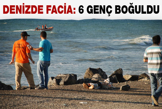 İskenderun'da 6 genç boğuldu