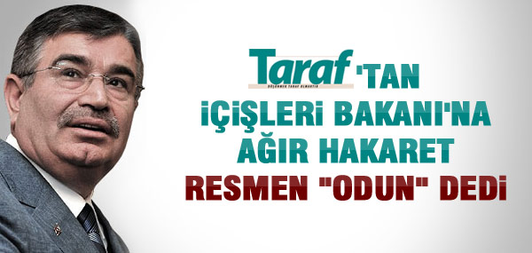 TARAF'TAN İÇİŞLERİ BAKANI'NA HAKARET