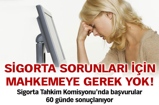 Sigorta sorunları için mahkemeye gerek yok