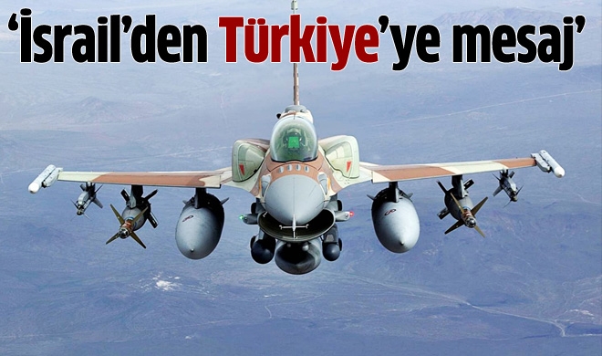 İsrail'den Türkiye'ye mesaj