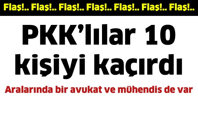 Iğdır'da PKK'lılar 10 kişiyi kaçırdı
