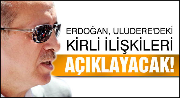 Erdoğan, Uludere'deki kirli ilişkileri açıklayacak!