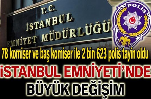 İstanbul Emniyeti'nde büyük değişim!