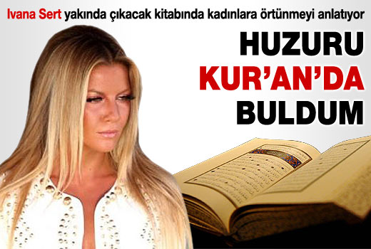 Ivana Sert: Huzuru Kur'an'da buldum