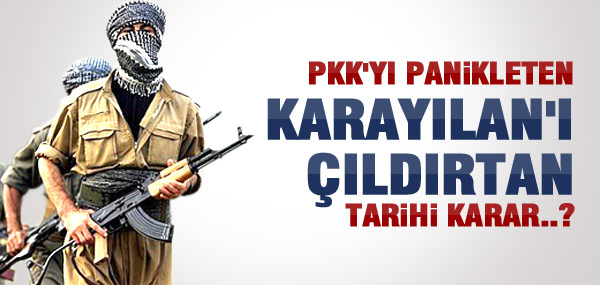 TERÖR ÖRGÜTÜNÜ PANİKLETEN KARAR?