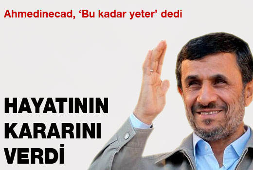 Ahmedinecad hayatının kararını verdi