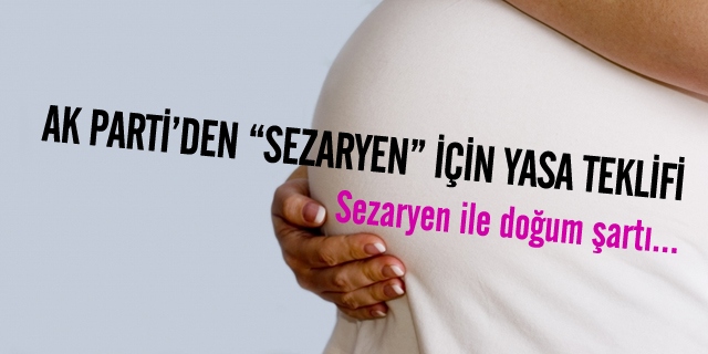 AK Parti'den ''Sezaryen'' İçin Yasa Teklifi