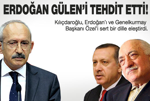 Kılıçdaroğlu: Erdoğan Gülen'i tehdit etti