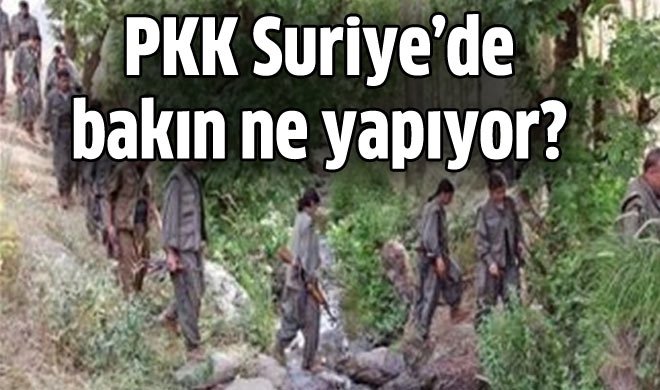 PKK Suriye'de bakın ne yapıyor?