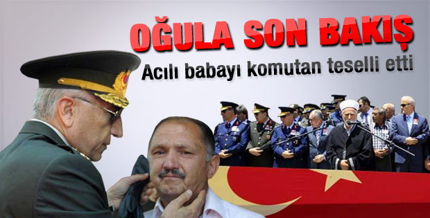 Komutan şehit babasını teselli etti
