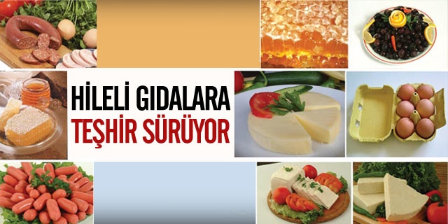 Hileli Gıdalara Teşhir Sürüyor