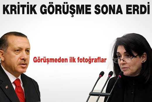 Erdoğan-Zana görüşmesi sona erdi