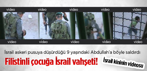 İsrail askerlerinin çocuğa vahşi saldırısı