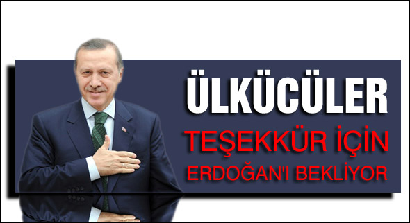 Ülkücüler teşekkür için Erdoğan'ı bekliyor