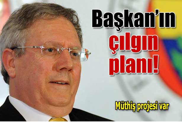 Bu da Aziz Yıldırım'ın çılgın projesi