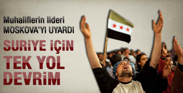 Muhaliflerin lideri Moskova'yı uyardı