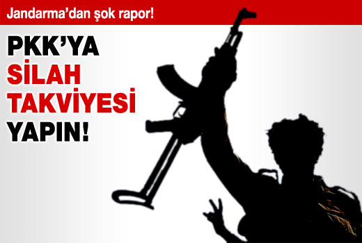 PKK’ya silah takviyesi yapın!