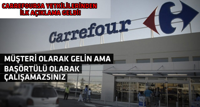 CarrefourSA başörtülü elemanı çalıştırmadı!