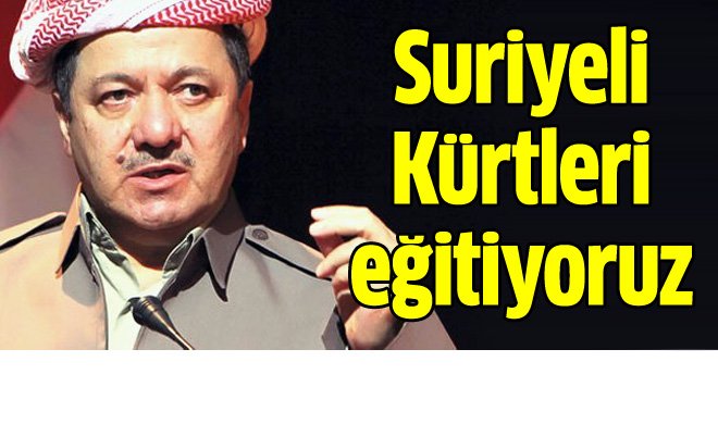 Barzani: ''Suriyeli Kürtleri eğitiyoruz''