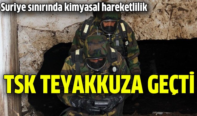 TSK'dan 'kimyasal silah' hareketliliği