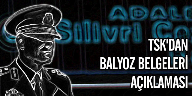 TSK'dan Balyoz Belgeleri Açıklaması