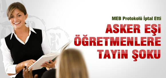 Asker eşi öğretmene tayin şoku