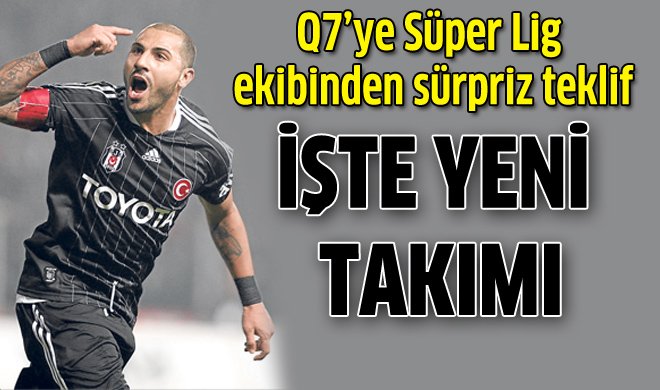 Q7'ye Süper Lig'den sürpriz teklif