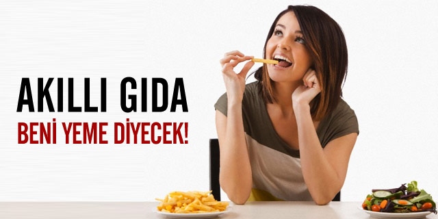 Akıllı Gıda Beni Yeme Diyecek!