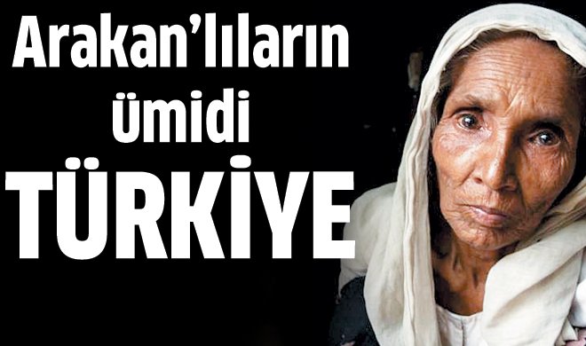 Arakan’lıların ümidi TÜRKİYE