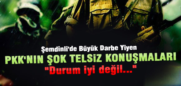 PKK'lıların şok eden telsiz konuşmaları