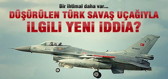 Düşürülen Türk Jetiyle ilgili yeni iddia