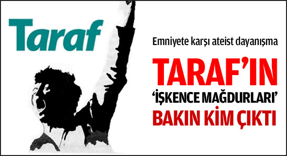 Taraf'ın işkence mağdurları bakın kim çıktı
