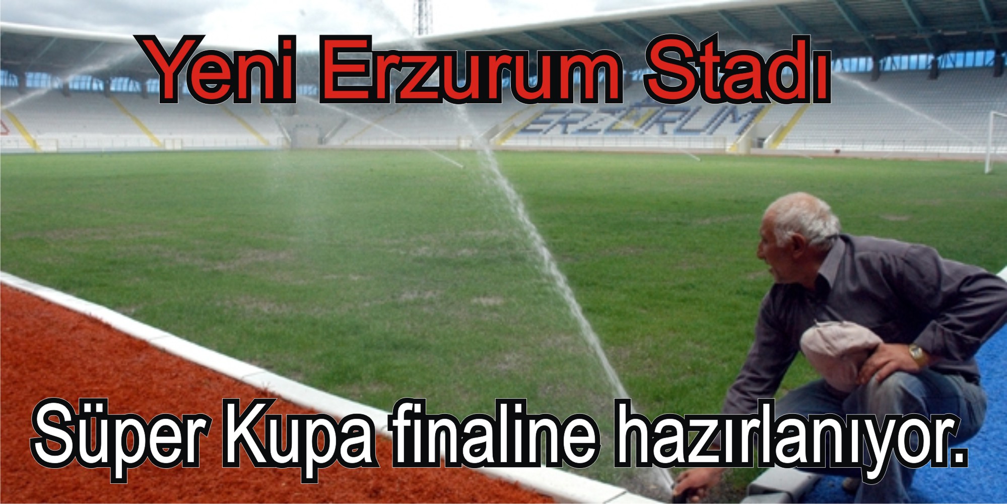 Erzurum'da Süper Kupa heycanı