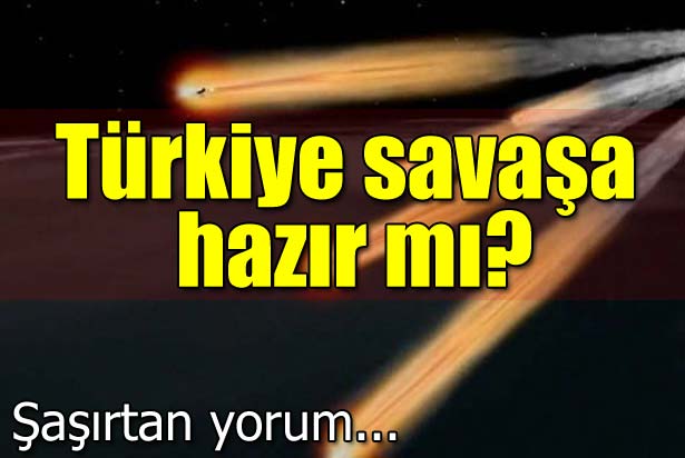 "Türkiye savaşa hazır mı?"